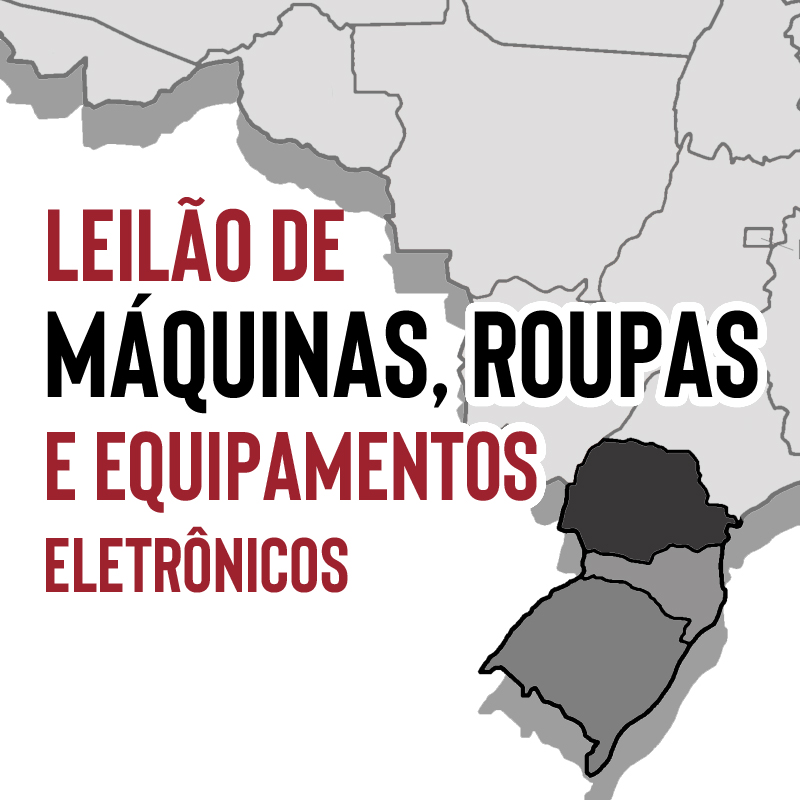 REGIÃO SUL DO BRASIL: MÁQUINAS, ROUPAS E EQUIPAMENTOS DIVERSOS